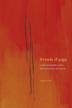 Threads of Yoga | Matthew Remski, Author